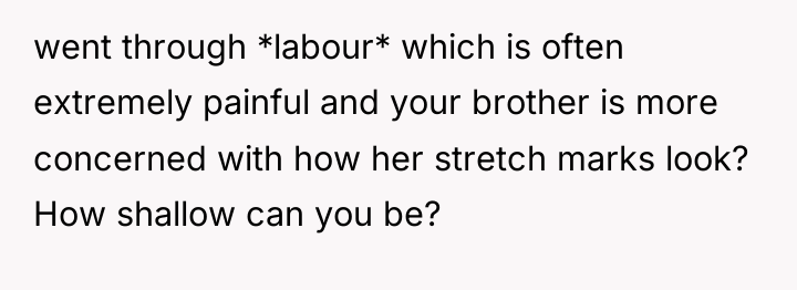 went through *labour* which is often extremely painful and your...