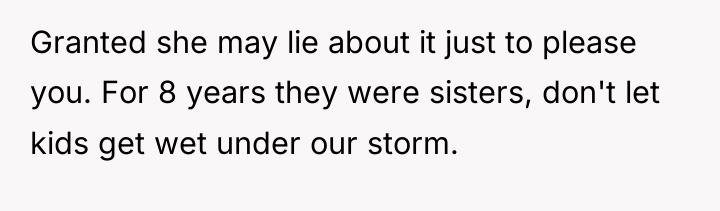Granted she may lie about it just to please you....