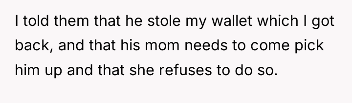 I told them that he stole my wallet which I...