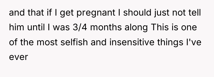 and that if I get pregnant I should just not...