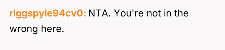 riggspyle94cv0 NTA. You're not in the wrong here.