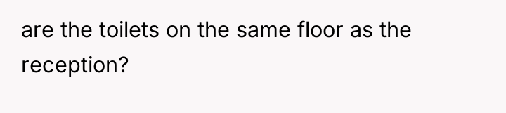 are the toilets on the same floor as the reception?