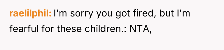 raelilphil I'm sorry you got fired, but I'm fearful for...