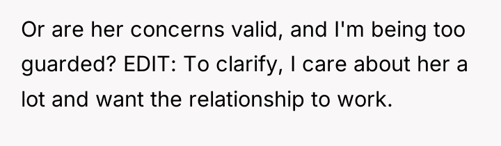 Or are her concerns valid, and I'm being too guarded?...