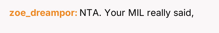 zoe_dreampor NTA. Your MIL really said,