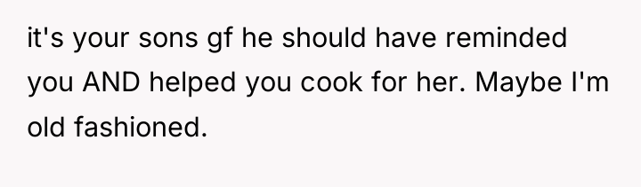 it's your sons gf he should have reminded you AND...