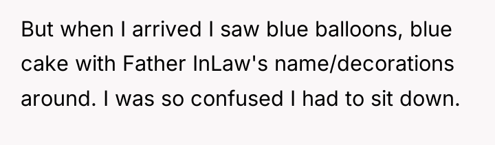 But when I arrived I saw blue balloons, blue cake...