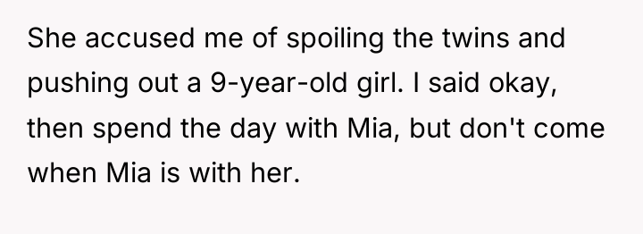 She accused me of spoiling the twins and pushing out...