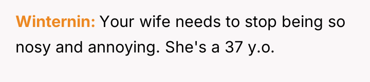 Winternin Your wife needs to stop being so nosy and...