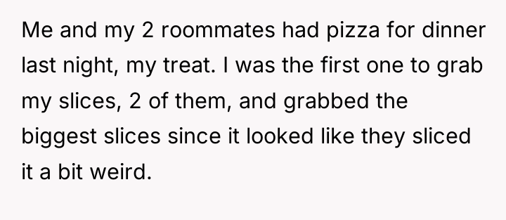 Me and my 2 roommates had pizza for dinner last...