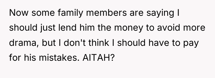 Now some family members are saying I should just lend...