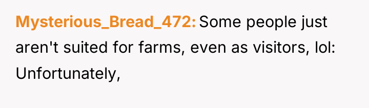 Mysterious_Bread_472 Some people just aren't suited for farms, even as...