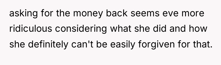 asking for the money back seems eve more ridiculous considering...