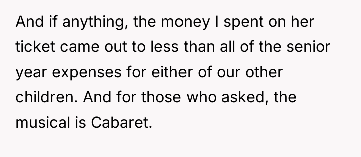 And if anything, the money I spent on her ticket...