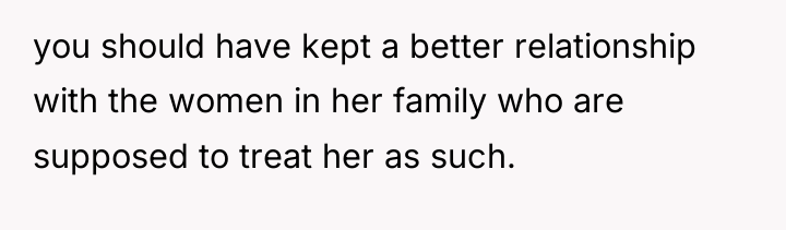 you should have kept a better relationship with the women...