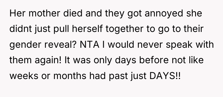 Her mother died and they got annoyed she didnt just...