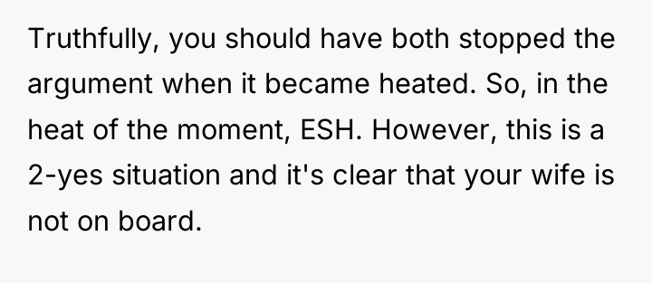 Truthfully, you should have both stopped the argument when it...