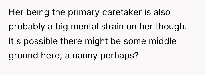 Her being the primary caretaker is also probably a big...