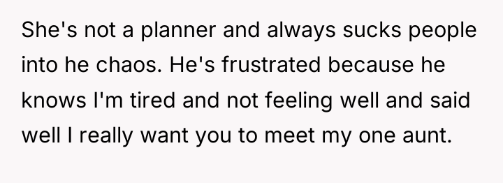 She's not a planner and always sucks people into he...
