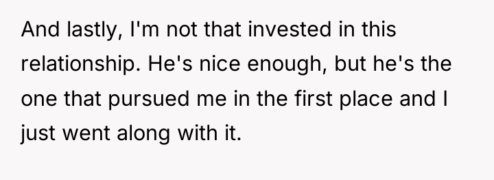 And lastly, I'm not that invested in this relationship. He's...