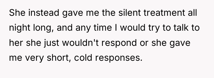 She instead gave me the silent treatment all night long,...