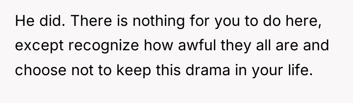 He did. There is nothing for you to do here,...