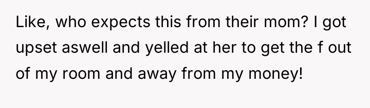 Like, who expects this from their mom? I got upset...