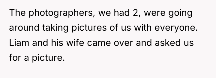 The photographers, we had 2, were going around taking pictures...