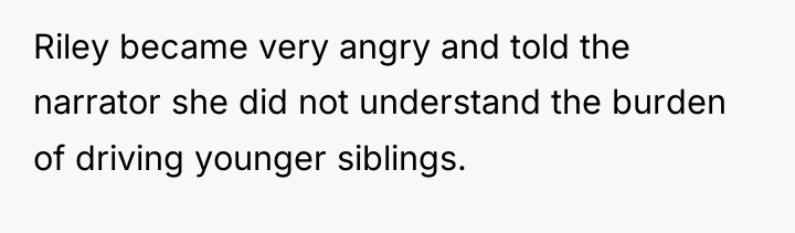 Riley became very angry and told the narrator she did...