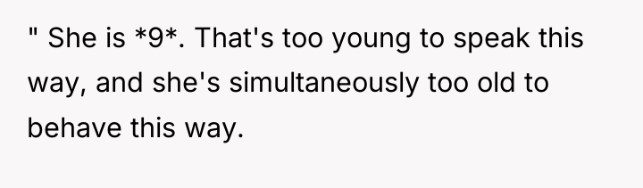 " She is *9*. That's too young to speak this...