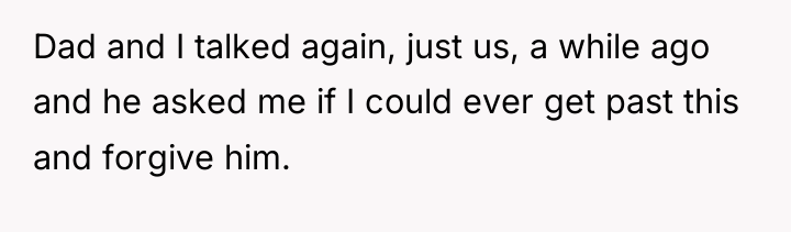 Dad and I talked again, just us, a while ago...