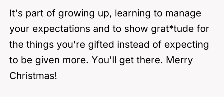 It's part of growing up, learning to manage your expectations...