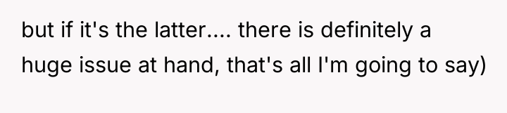 but if it's the latter.... there is definitely a huge...
