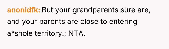 anonidfk But your grandparents sure are, and your parents are...