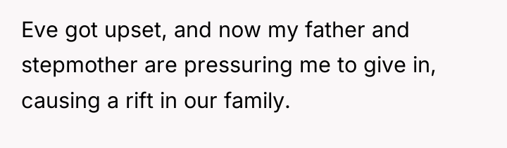 Eve got upset, and now my father and stepmother are...