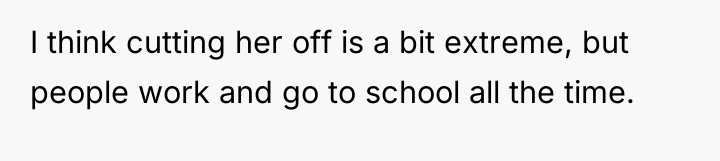 I think cutting her off is a bit extreme, but...