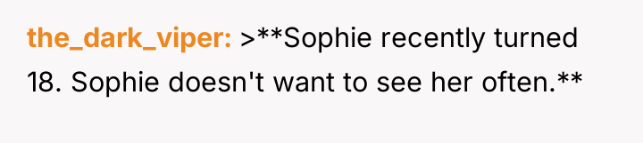 the_dark_viper >**Sophie recently turned 18. Sophie doesn't want to see...