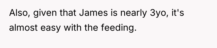 Also, given that James is nearly 3yo, it's almost easy...
