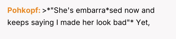 Pohkopf >*"She's embarra*sed now and keeps saying I made her...