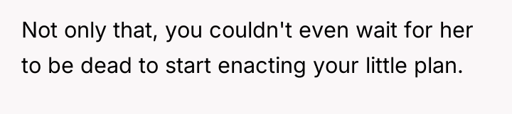 Not only that, you couldn't even wait for her to...