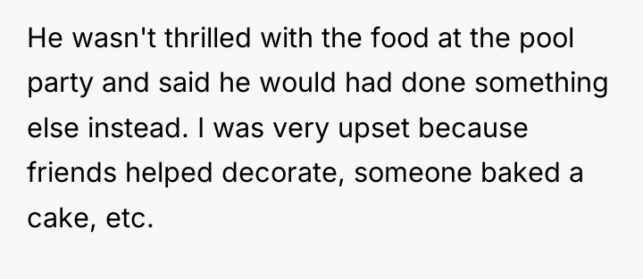 He wasn't thrilled with the food at the pool party...