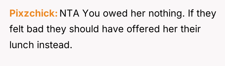 Pixzchick NTA You owed her nothing. If they felt bad...