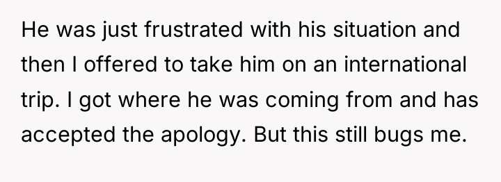 He was just frustrated with his situation and then I...