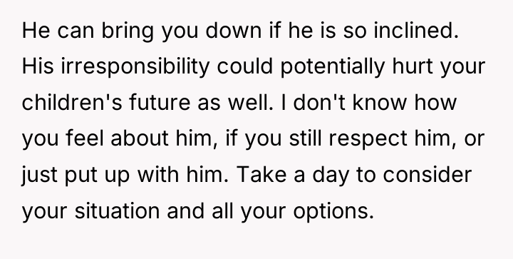 He can bring you down if he is so inclined....