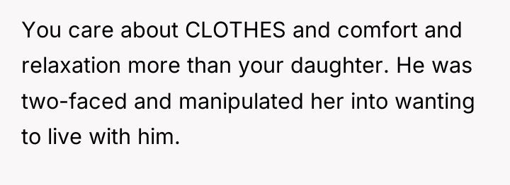 You care about CLOTHES and comfort and relaxation more than...