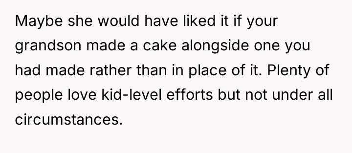 Maybe she would have liked it if your grandson made...