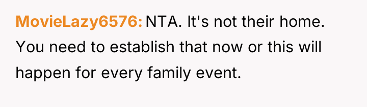 MovieLazy6576 NTA. It's not their home. You need to establish...