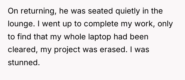 On returning, he was seated quietly in the lounge. I...