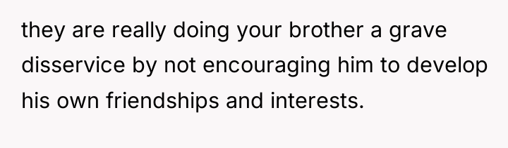 they are really doing your brother a grave disservice by...