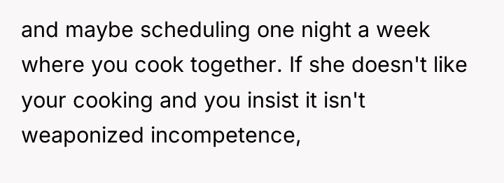 and maybe scheduling one night a week where you cook...